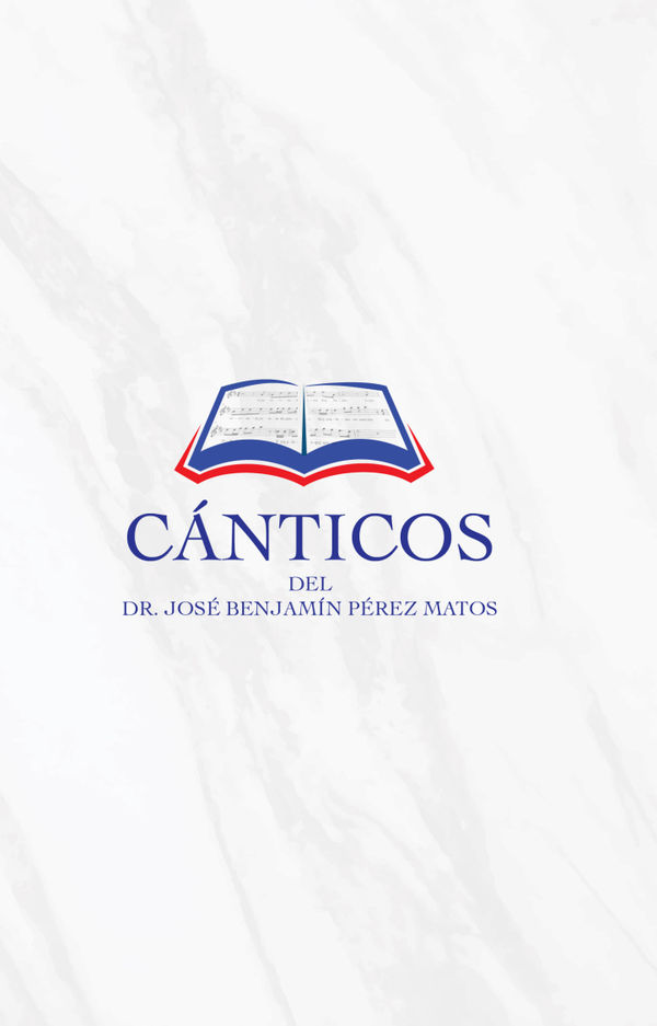 Cánticos del Dr. José Benjamín Pérez Matos