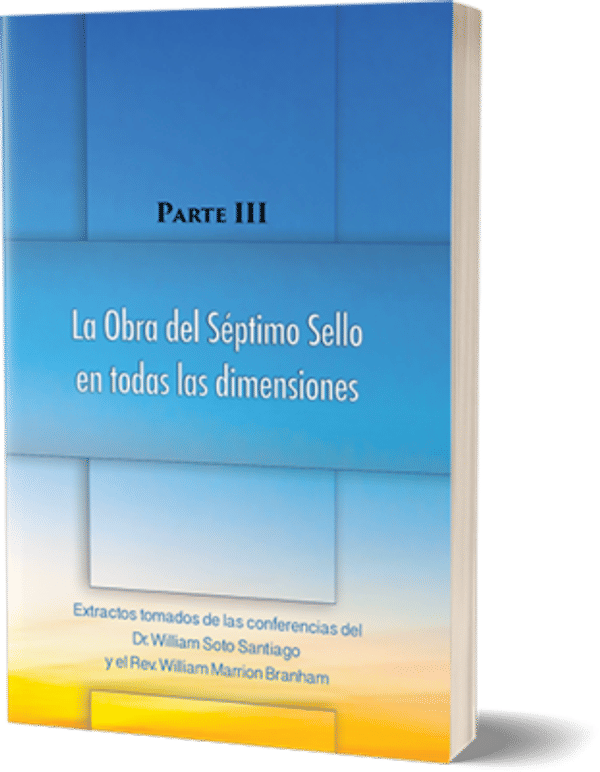 La Obra del Séptimo Sello en todas las dimensiones - Parte III