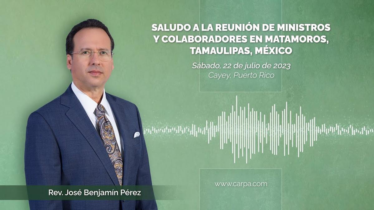 Saudação à Reunião de Ministros e Colaboradores em Matamoros, Tamaulipas, México