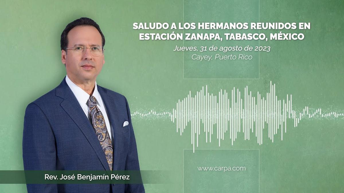 Greeting to the brothers gathered in Estacion Zanapa, Tabasco, Mexico